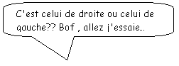 Bulle rectangulaire � coins arrondis: C'est celui de droite ou celui de gauche?? Bof , allez j'essaie�